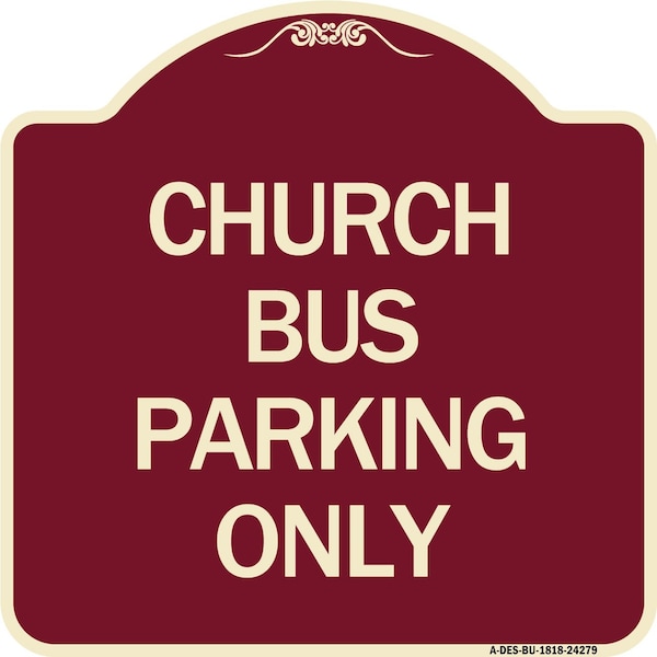 Signmission Church Bus Parking Only Heavy-Gauge Aluminum Architectural Sign, 18" x 18", BU-1818-24279 A-DES-BU-1818-24279 - main